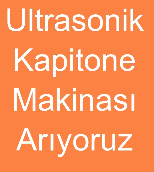 Makedonya ve Grcistan iin ULTRASONK KAPTONE MAKNALARI ALINACAKTIR<br><br>Makedonya ve Grcistan iin 220 cn geniliinde Ultrasonik Tela kapitone makinalar alnacaktr