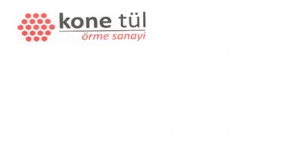 KONE TÜL VE ÖRME SAN. TİC.LTD.ŞTİ. - 