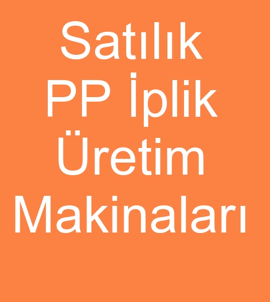 PP İPLİK HATTI, PP ÇUVAL MAKİNALARI SATIŞ ve SATIN ALMACISI  0 506 909 54 19 - 