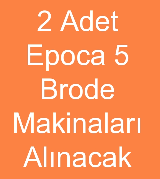 Satlk epoca 5 brode makinas arayanlar, kinci el Epoca 5 Brode makinalar arayanlar,