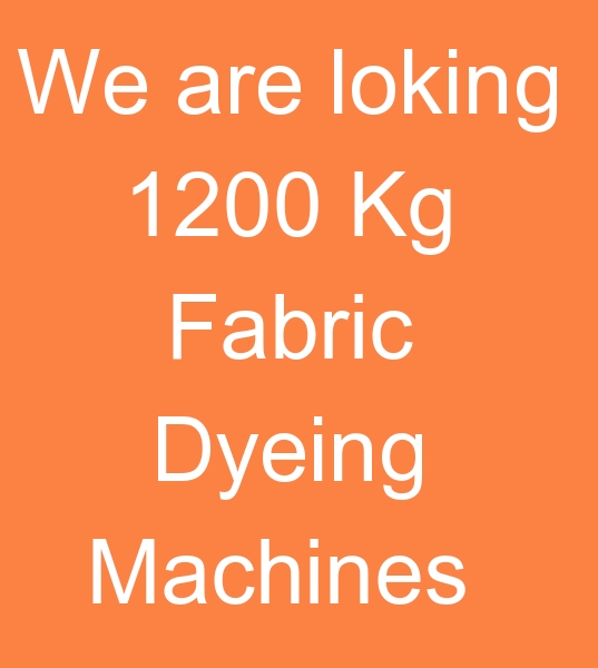  1200 Kg fabric dyeing machines buyers, 1200 Kg fabric dyeing machines buyers,