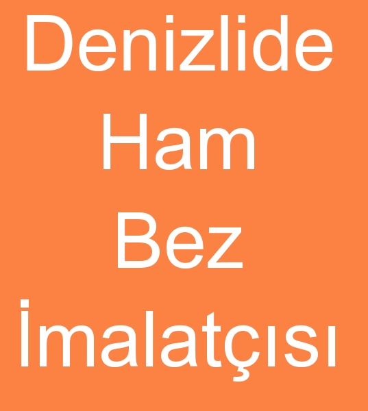Denizlide Ham bez �reticisi, Denizlide ham bez imalat��s�, Denizlide ham bez sat�c�s�
