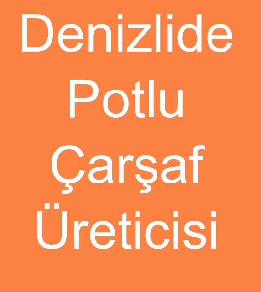 Denizlide potlu �ar�af imalat��s�, Denizli potlu �ar�af �reticisi, Toptan potlu �ar�af sat�c�s�