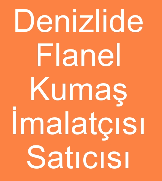 Denizlide flanel kuma� �reticisi, Denizlide flanel kuma� sat�c�s�, Denizli flanel kuma� imalat��s�,