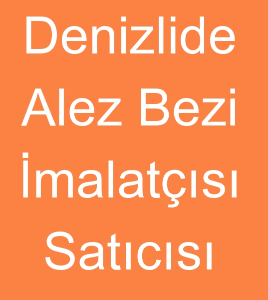 Denizlide alez bezi �reticisi, Denizlide alez bezleri sat�c�s�, Denizli alez bezi imalat��s�