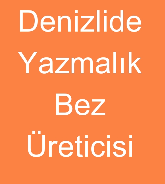 Denizlide yazmal�k bez �reticisi, Denizlide yazma kuma�lar� �reticisi, Denizlide yazmal�k kuma� sat�c�s�