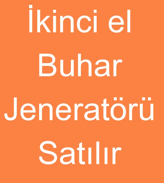 kinci el buhar jeneratrleri satanlar, kinci el buhar jeneratr satclar, Satlk Buhar jeneratrleri