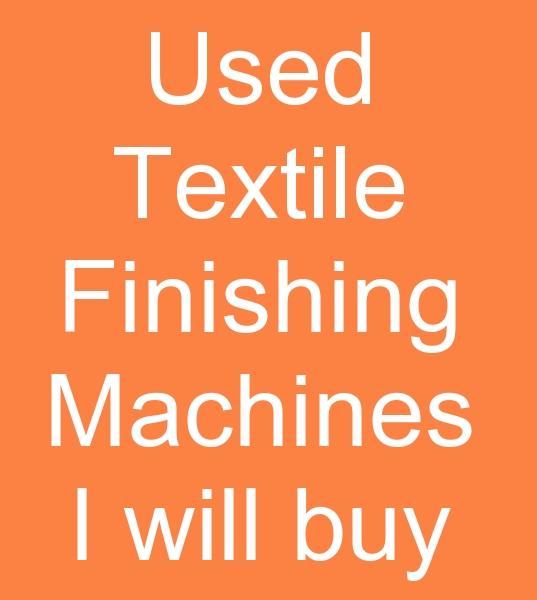 second-hand textile dyeing machines, those looking for second-hand textile finishing machines,