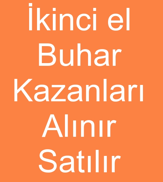  ikinci el buhar kazan alnr, kinci el buhar kazanlar satlr