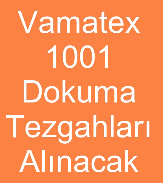 WAMATEKS 1001 DOKUMA MAKNALARI ALINACAKTIR  0 506 909 54 19 Whatsapp<br><br>Satlk Wamateks 1001 dokuma makinalar olanlarn, kinci, el Wamateks 1001 dokuma makineleri satclarnn dikkatine!<br><br>Vamatex 1001 Armrl dokuma makinalar aryorum