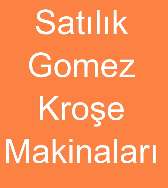 Satlk Gomez kroe rg makinalar, Satlk Gomez kroe rg makineleri,