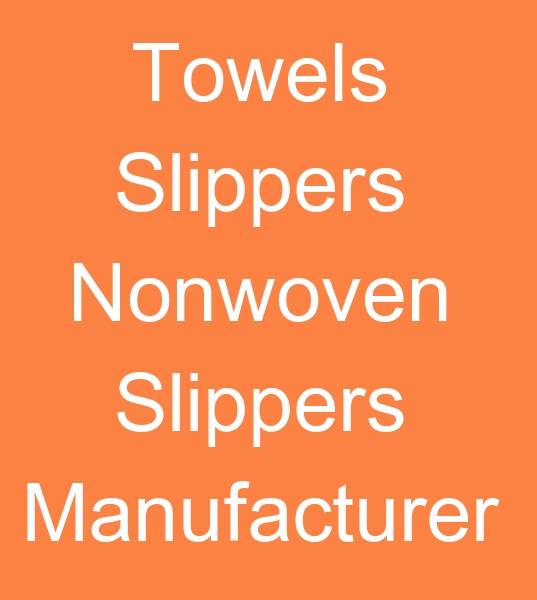 Towels slippers manufacturer, Nonwoven slippers manufacturer, 