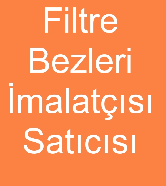 flitre bezi imalatIsI, flitre bezi imalatIlarI, flitre bezi retimi, flitre bezi reticileri,