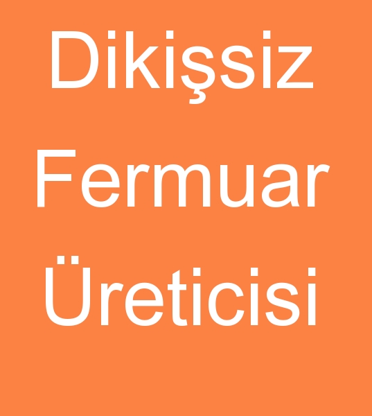 Dikisiz fermuar reticisi, presli fermuar reticisi, fason ileri itinayla yaplr 