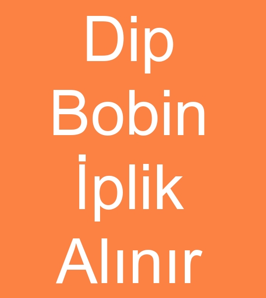 Dip bobin pamuk iplii alcs,  Dip bobin pamuk iplii alclar,  Dip bobin pamuk iplii satn almaclar,