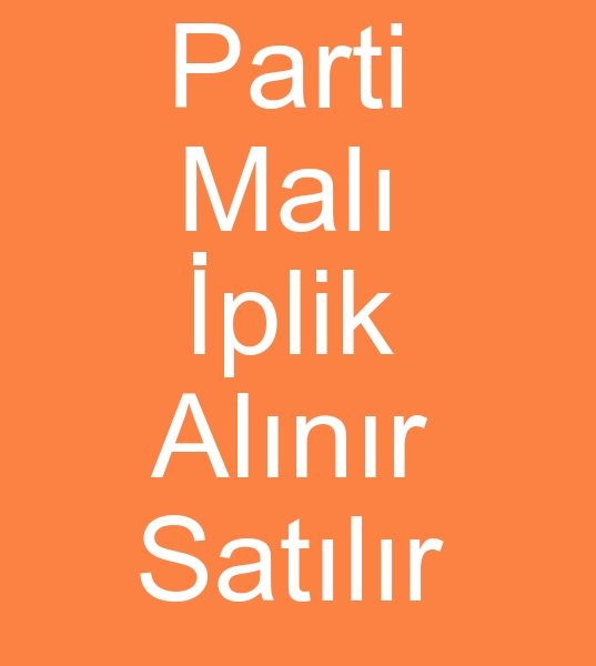 Parti mal iplik alnr, Parti mali iplik satllr, parti iplik