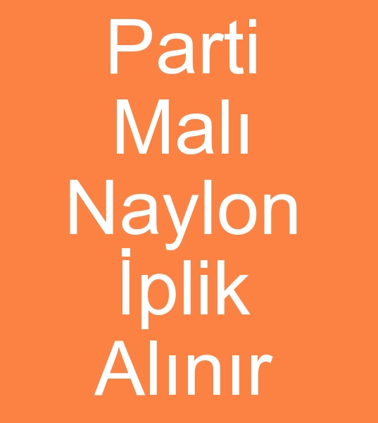 Parti mal naylon iplik alcs, Parti mal naylon iplik alanlar