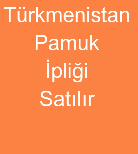 Trkmenistan pamuk iplii, trkmenistan pamuk iplikleri, trkmenistan ring iplii, Trkmenistan open end iplikleri