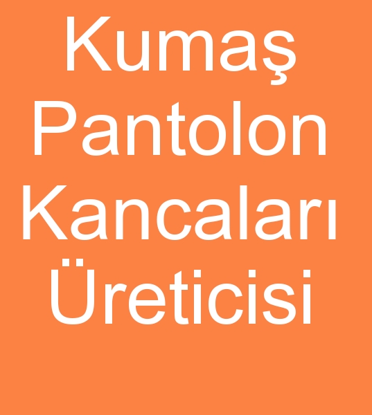 Kuma� pantolon kancas� imalat��s�, Kuma� pantolon kancalar� �reticisi