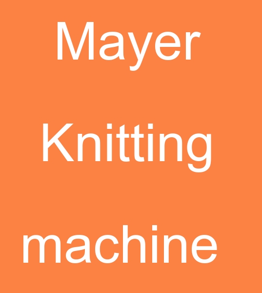 Customer from Egypt wants buy Mayer Knitting machine <br> You can write your second textile machinery purchase requests to our whatsapp Number +90 5069095419 www.tekstilportal.com
