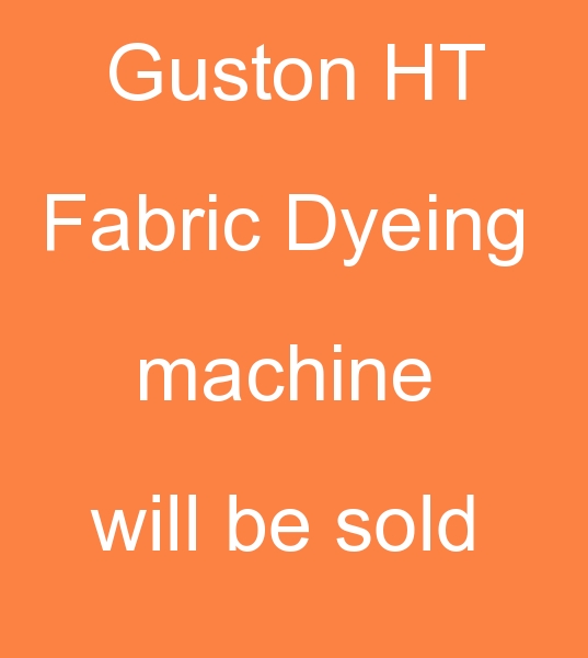 second hand HT Fabric Dyeing machine, will be sold Guston HT Dyeing machine, will be sold Guston Dyeing machine   