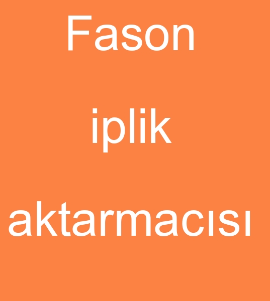Fason iplik aktarmacs,  fason iplik aktarmaclar, fason iplik aktarmacs, fason iplik aktarmaclar 