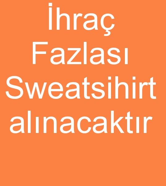 3 iplik yada 2 iplik ihracat fazlas Sweatshirt , Eofman, Eofman alt vbAlnacaktr<br><br>3 iplik yada 2 iplik ihracat fazlas sweatshirt, hra fazlas eofman takmlar, hra fazlas eofman alt, Tayt vb almak istiyoruz. <br><br><br>ihra fazlas Sweatsihirt, Parti mal sweatshirt<br><br><br>ihra fazlas Sweatshirt arayanlar, Parti mal sweatshirt arayanlar
, parti mal sivit arayanlar, ihra fazlas sweat arayanlar