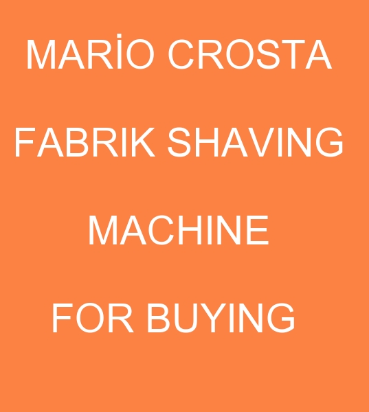 Mario Crosta shaving machine, Mario Crosta shaving machine buyer, for buying Mario Crosta fabrik shaving machine