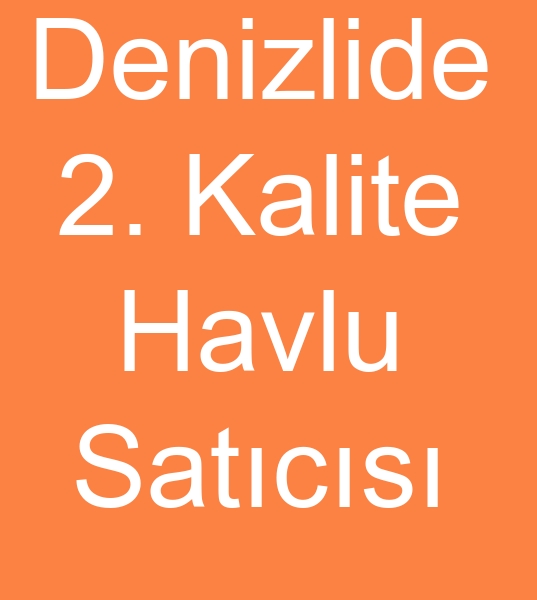 Denizlide ucuz havlu satcs, denizlide ikinci kalite havlu satanlar