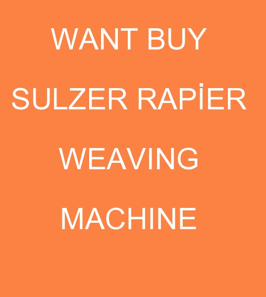 wanted Sulzer Rapier F2100 Weaving machine, wanted Sulzer Rapier Weaving machines, buyer for Rapier G6100 Weaving Looms