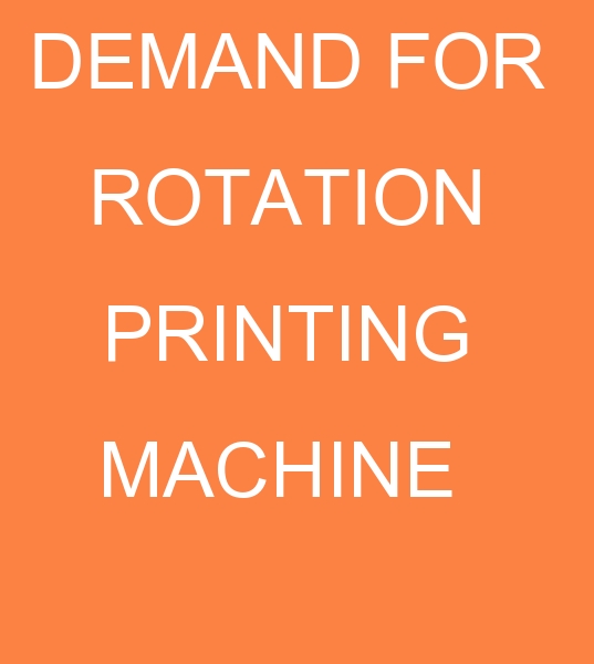 wanted Rotation Printing machine, customer for Rotation Printing machine, client for Printing machine