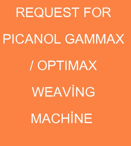 wanted Picanol Gammax Weaving machine, wanted Picanol Optimax Weaving machines, client for 220 cm Picanol Gammax Weaving machine