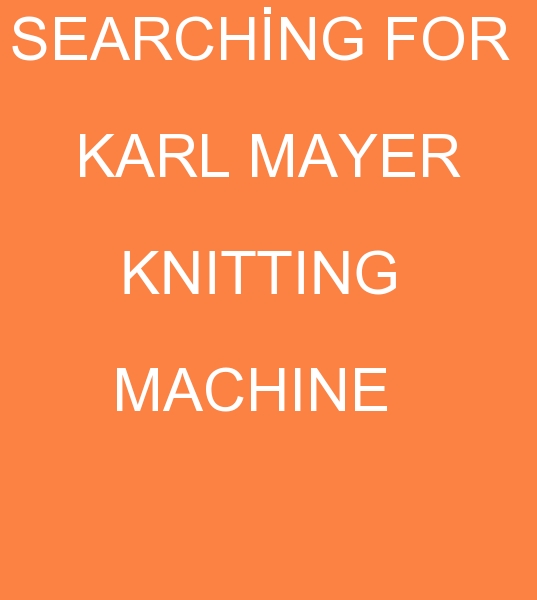 wanted Mayer Knitting machine, wanted Mayer&cie Knitting machine, second hand Mayer&cie Circular Knitting machine 