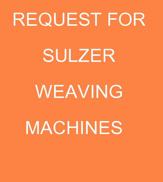 Sulzer Weaving machine buyer, customer for Sulzer g6200 Weaving machines, client for Sulzer g6500 Dobby Weaving Looms
