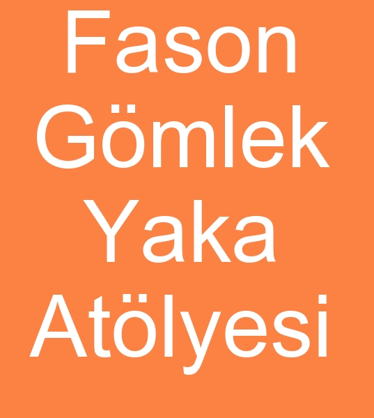 Gmlek yakacs, Gmlek yaka fasoncusu, gmlek manet fasoncusu, fason gmlek yaka dikimcisi, fason gmlek yakacs, 