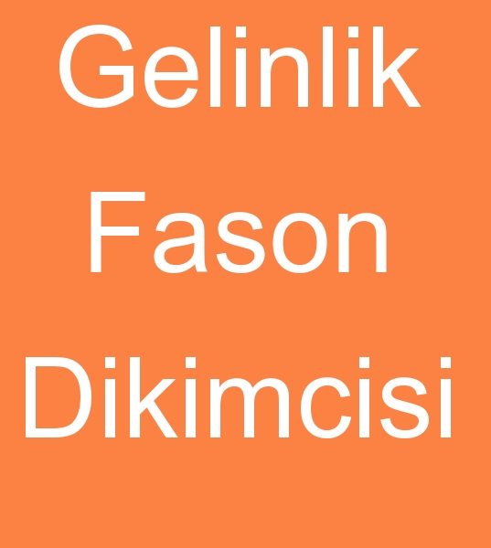 Gelinlik fasoncusu, Fason gelinlik dikimcisi, Gelinlik fason dikimcisi