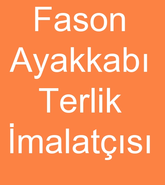 Ayakkab fasoncusu, Terlik fasoncusu, Fason ayakkab reticisi, Fason terlik reticisi