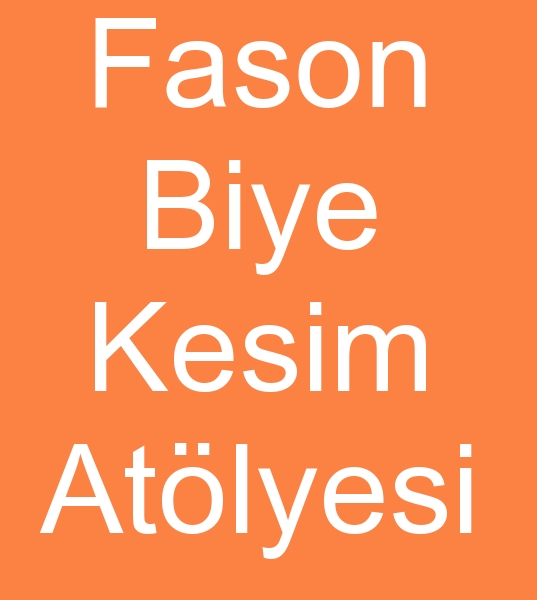 Fason biye kesimcisi, Biye fason kesimcisi, Fason biye kesim atlyesi, Biye fason kesim atlyesi,