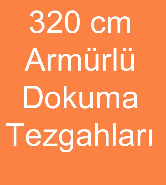 320 cm armrl dokuma makinas, 320 cm armrl dokuma makinalar,