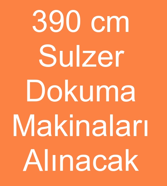 390 cm Sulzer dokuma makinalar. 390 cm Sulzer dokuma makineleri alnacak