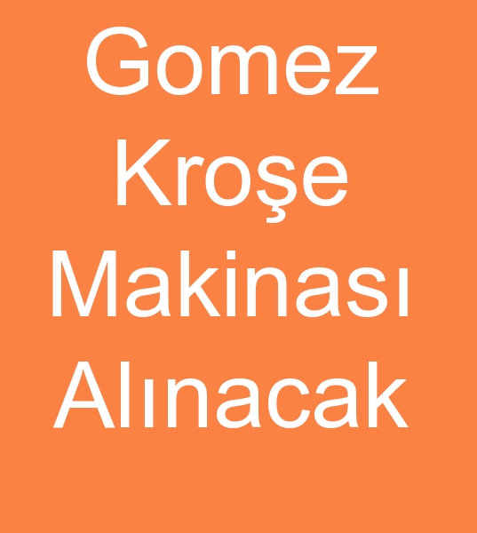 Gomez Kroe makinas, Gomez kroe makinesi, Gomez kroe makineleri