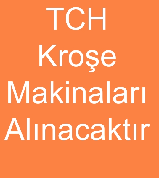 TCH Kroe makinas, TCH Kroe makinesi, TCH Kroe makinalar