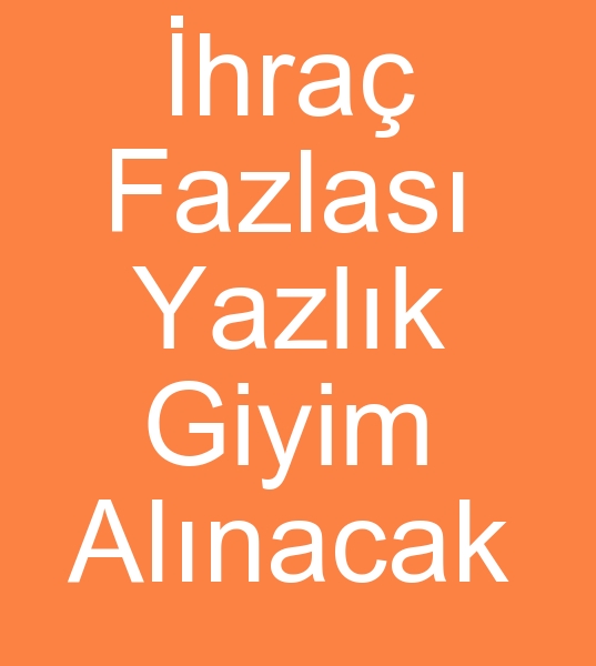 hra fazlas yazlk giyim alcs, hracat fazlas yazlk giyim alnacaktr