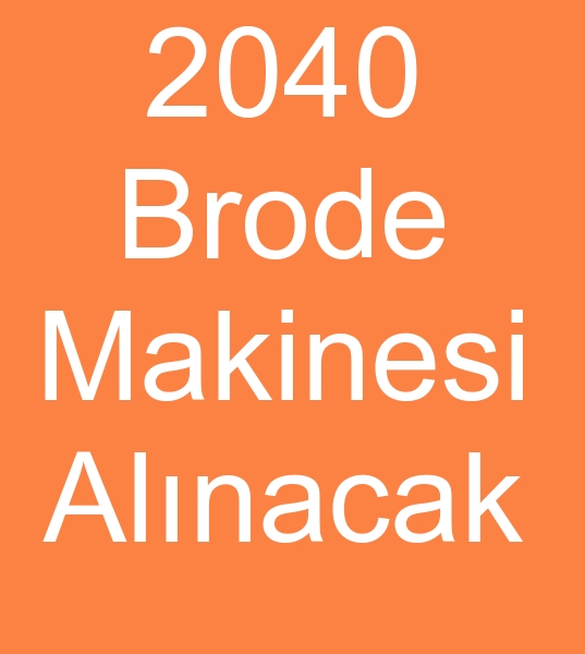 2040 Brode makinas, 2040 Brode makinalar, 2040 Brode makinesi