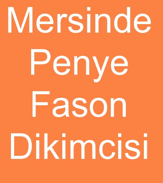 Mersinde fason penye atlyesi, Mersinde fason penye dikimcisi, Mersinde fason diki atlyeleri