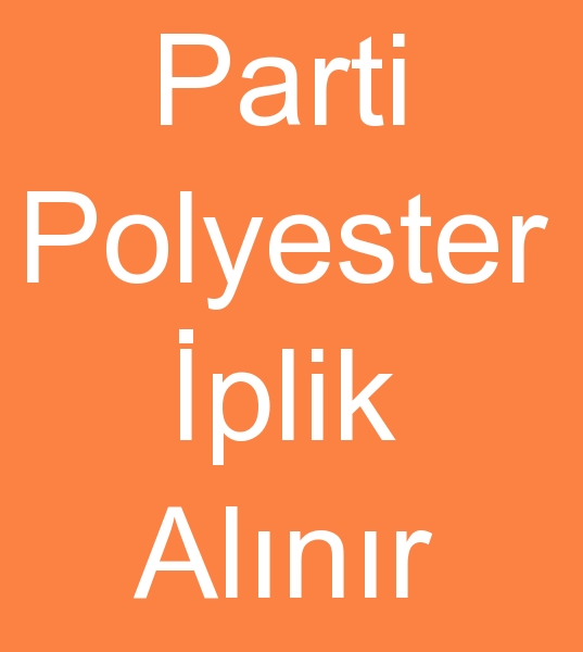 Parti polyester iplik alcs, Parti mal polyester iplik alanlar Parti polyester iplik kullancs