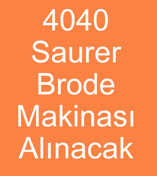 4040 Saurer Brode makinesi, Brode makinesi arayanlar