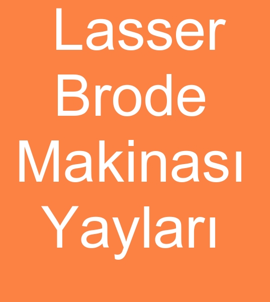 Lasser brode makinas yay, Lasser brode makinas yaylar,  Lasser brode yay, Lasser brode yaylar,