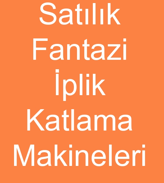 Satlk Fantazi iplik katlama makineleri, Satlk Fantazi iplik katlama makinalar,