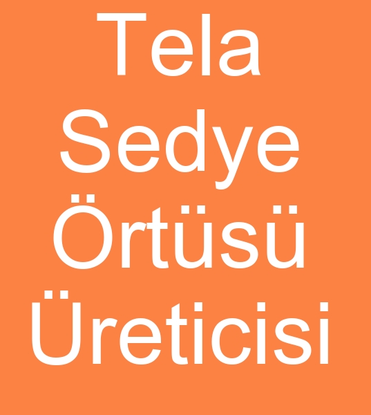 Tela sedye rtleri reticisi, Tela sedye rts reticileri